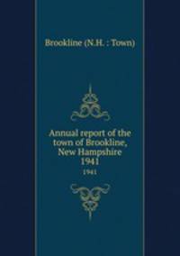 Annual report of the town of Brookline, New Hampshire. 1941