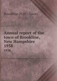 Annual report of the town of Brookline, New Hampshire. 1938