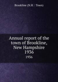 Annual report of the town of Brookline, New Hampshire. 1936