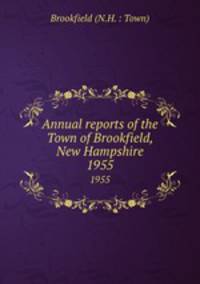 Annual reports of the Town of Brookfield, New Hampshire. 1955