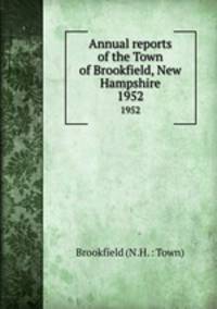 Annual reports of the Town of Brookfield, New Hampshire. 1952