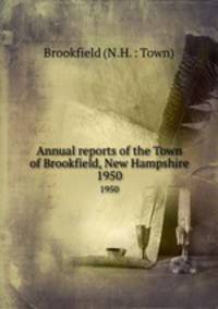 Annual reports of the Town of Brookfield, New Hampshire. 1950