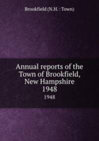 Annual reports of the Town of Brookfield, New Hampshire. 1948