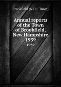 Annual reports of the Town of Brookfield, New Hampshire. 1939