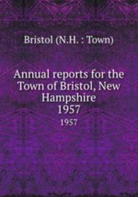 Annual reports for the Town of Bristol, New Hampshire. 1957