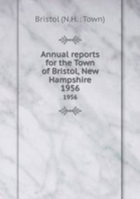 Annual reports for the Town of Bristol, New Hampshire. 1956