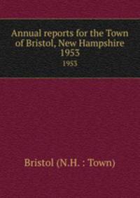 Annual reports for the Town of Bristol, New Hampshire. 1953