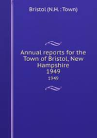 Annual reports for the Town of Bristol, New Hampshire. 1949