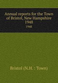 Annual reports for the Town of Bristol, New Hampshire. 1948