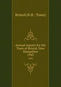 Annual reports for the Town of Bristol, New Hampshire. 1943