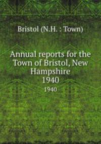 Annual reports for the Town of Bristol, New Hampshire. 1940