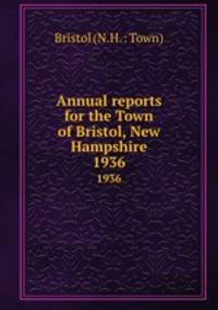 Annual reports for the Town of Bristol, New Hampshire. 1936