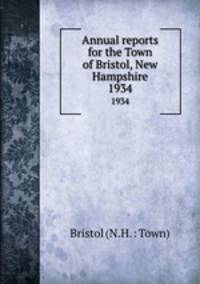 Annual reports for the Town of Bristol, New Hampshire. 1934