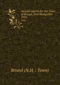 Annual reports for the Town of Bristol, New Hampshire. 1932