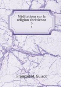 Mditations sur la religion chrtienne. 3