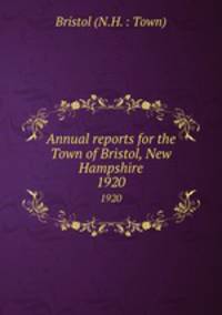Annual reports for the Town of Bristol, New Hampshire. 1920