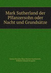 Mark Sutherland der Plfanzersohn oder Nacht und Grundsatze