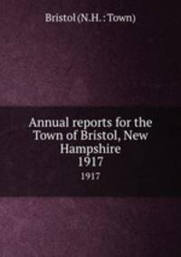 Annual reports for the Town of Bristol, New Hampshire. 1917