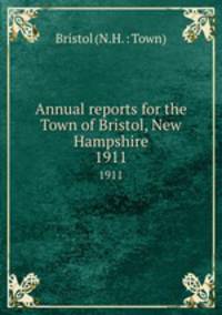 Annual reports for the Town of Bristol, New Hampshire. 1911