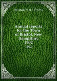 Annual reports for the Town of Bristol, New Hampshire. 1902