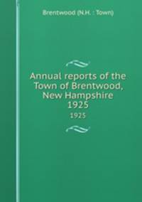 Annual reports of the Town of Brentwood, New Hampshire. 1925