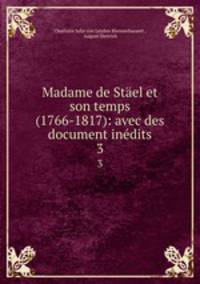 Madame de Stel et son temps (1766-1817): avec des document indits. 3
