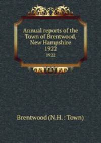 Annual reports of the Town of Brentwood, New Hampshire. 1922