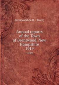 Annual reports of the Town of Brentwood, New Hampshire. 1919