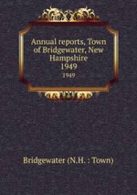 Annual reports, Town of Bridgewater, New Hampshire. 1949