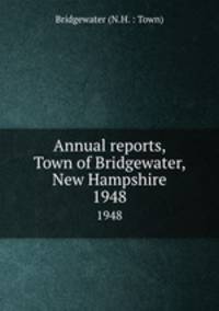 Annual reports, Town of Bridgewater, New Hampshire. 1948