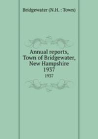 Annual reports, Town of Bridgewater, New Hampshire. 1937