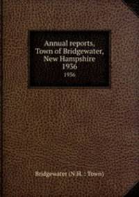Annual reports, Town of Bridgewater, New Hampshire. 1936