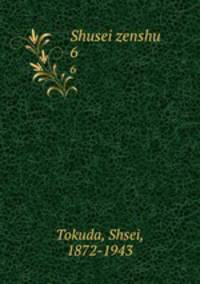 Shusei zenshu. 6