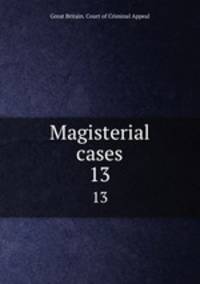 Magisterial cases. 13