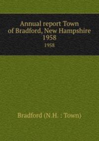 Annual report Town of Bradford, New Hampshire. 1958