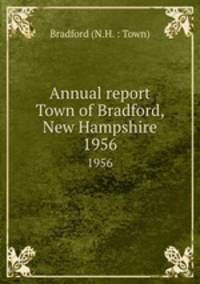 Annual report Town of Bradford, New Hampshire. 1956