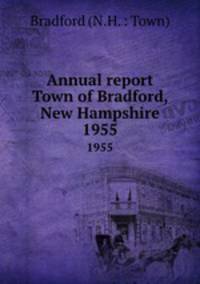 Annual report Town of Bradford, New Hampshire. 1955