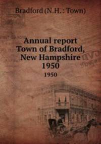 Annual report Town of Bradford, New Hampshire. 1950