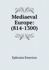 Mediaeval Europe: (814-1300)