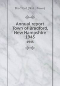 Annual report Town of Bradford, New Hampshire. 1945