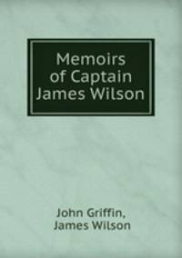 Memoirs of Captain James Wilson