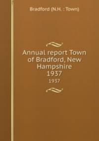 Annual report Town of Bradford, New Hampshire. 1937