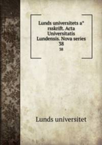 Lunds universitets arsskrift. Acta Universitatis Lundensis. Nova series. 38
