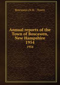 Annual reports of the Town of Boscawen, New Hampshire. 1954