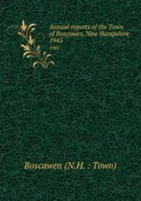 Annual reports of the Town of Boscawen, New Hampshire. 1945