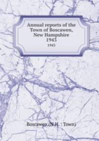 Annual reports of the Town of Boscawen, New Hampshire. 1943