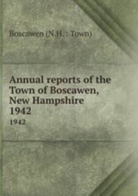 Annual reports of the Town of Boscawen, New Hampshire. 1942