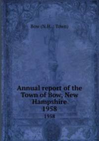 Annual report of the Town of Bow, New Hampshire. 1958