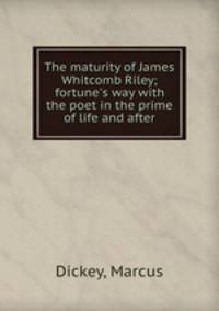 The maturity of James Whitcomb Riley; fortune