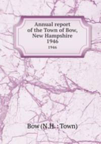 Annual report of the Town of Bow, New Hampshire. 1946